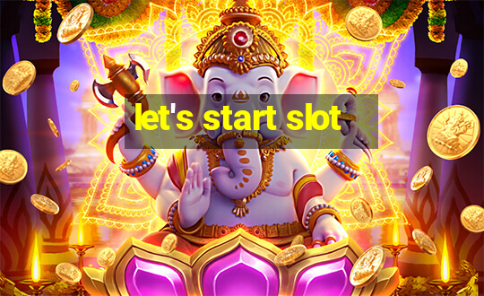 let's start slot