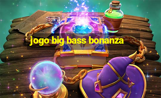 jogo big bass bonanza