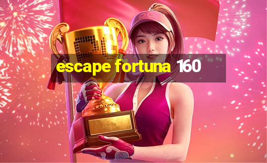 escape fortuna 160