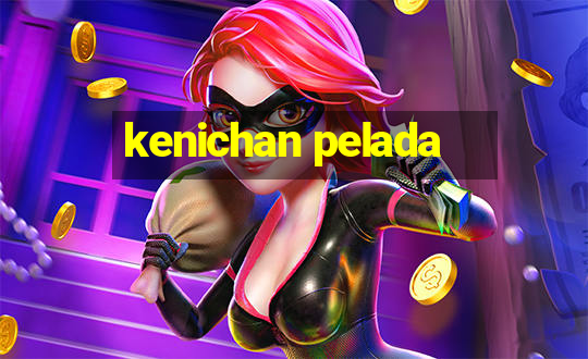 kenichan pelada