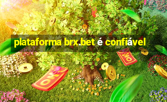 plataforma brx.bet é confiável