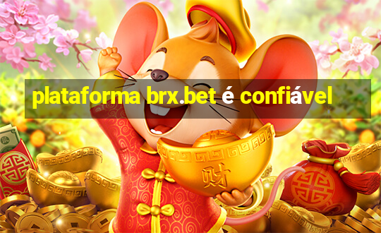 plataforma brx.bet é confiável