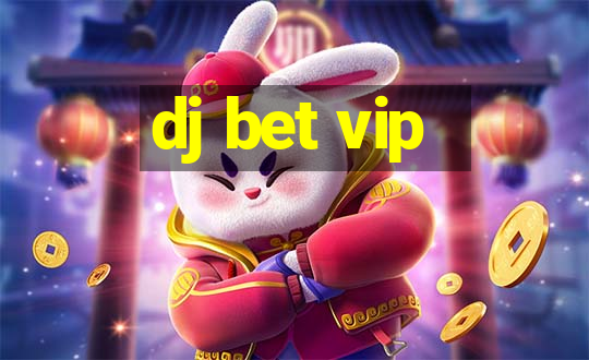 dj bet vip