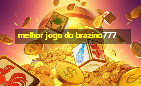 melhor jogo do brazino777