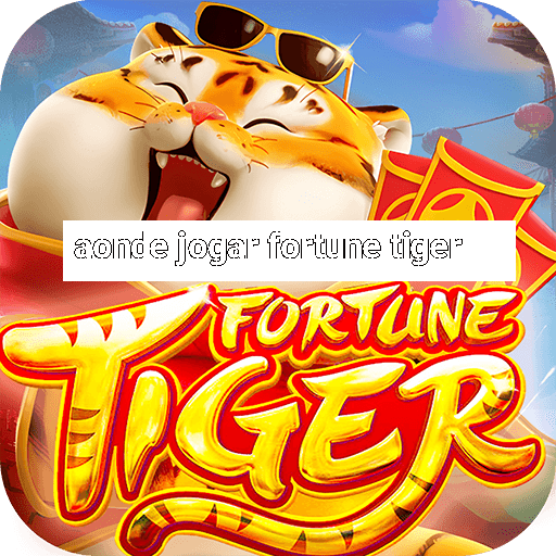 aonde jogar fortune tiger