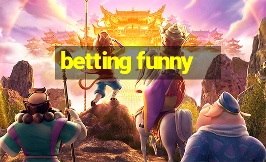 betting funny