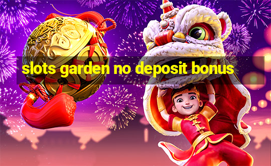 slots garden no deposit bonus