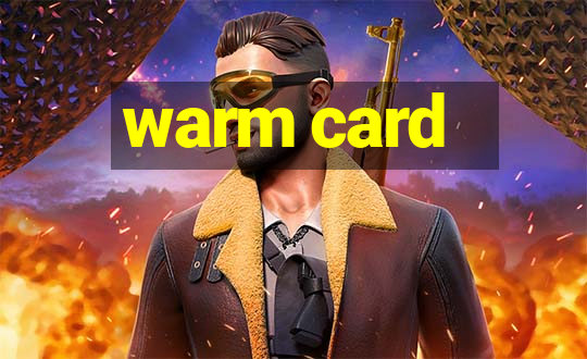 warm card