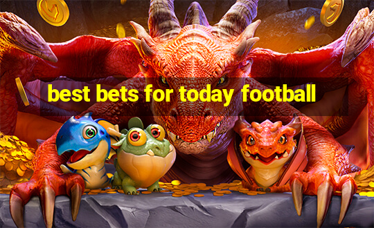 best bets for today football