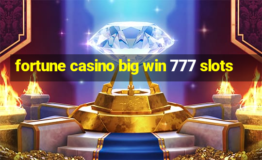 fortune casino big win 777 slots