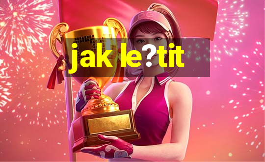 jak le?tit