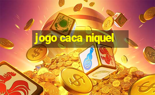 jogo caca niquel