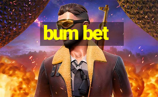 bum bet