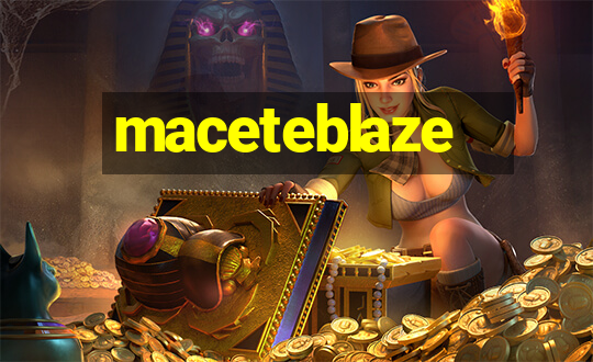 maceteblaze