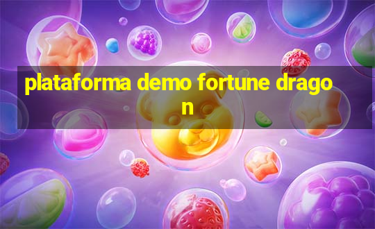 plataforma demo fortune dragon