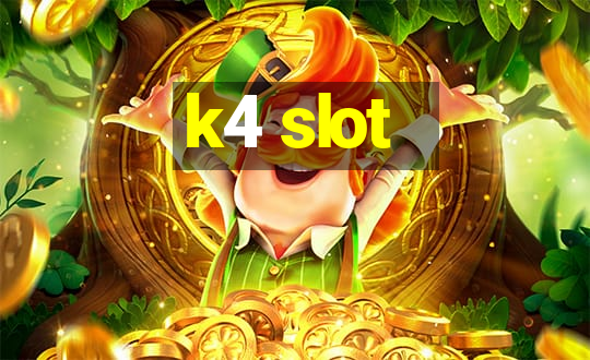 k4 slot