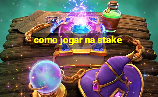 como jogar na stake