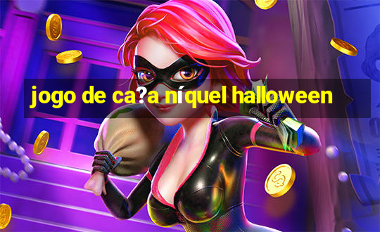 jogo de ca?a níquel halloween