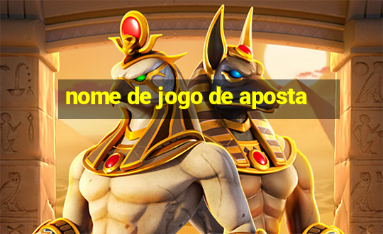 nome de jogo de aposta