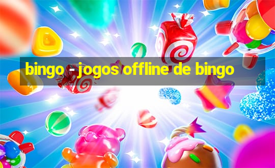 bingo - jogos offline de bingo