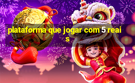 plataforma que jogar com 5 reais