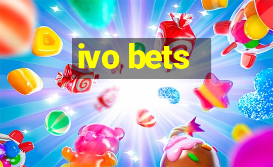 ivo bets