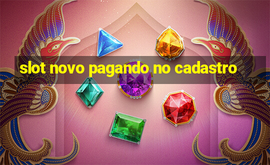 slot novo pagando no cadastro