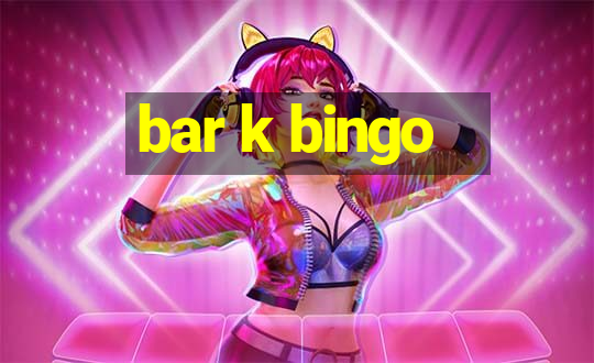 bar k bingo