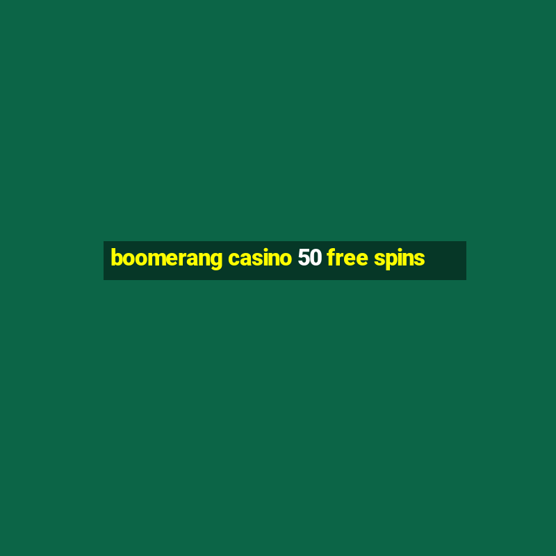 boomerang casino 50 free spins