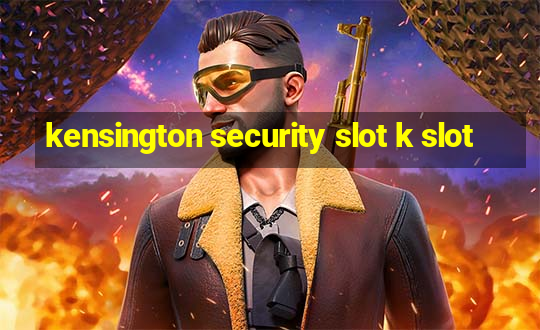 kensington security slot k slot