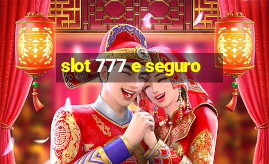 slot 777 e seguro