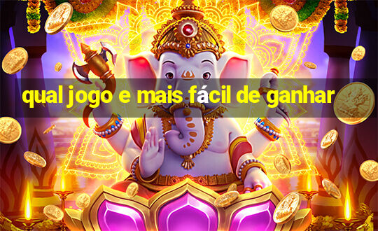 qual jogo e mais fácil de ganhar