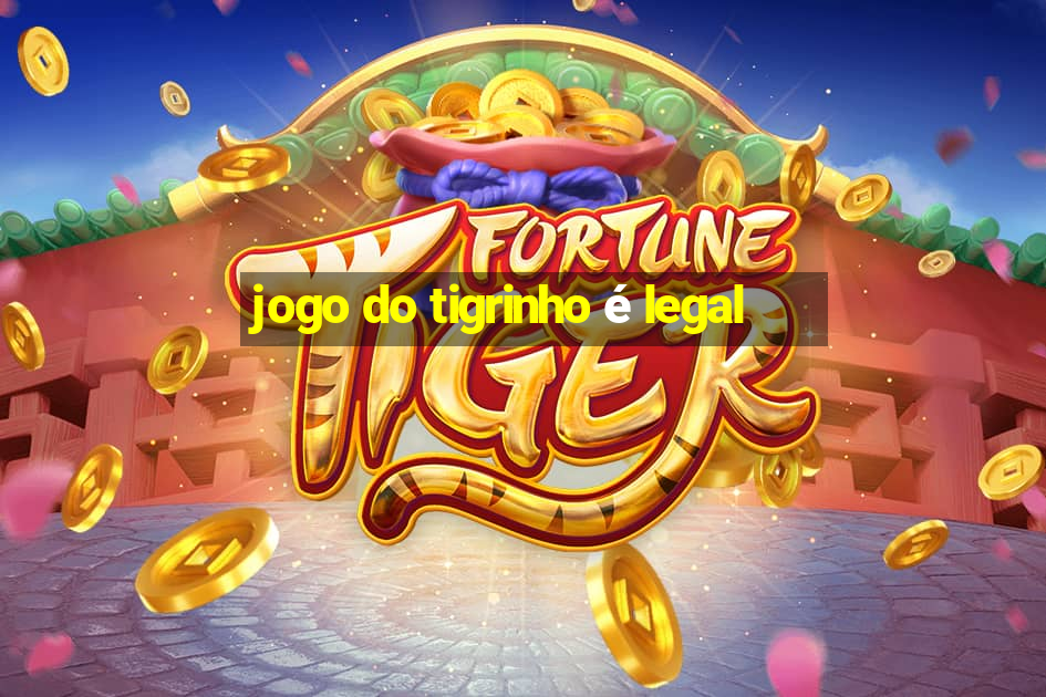 jogo do tigrinho é legal