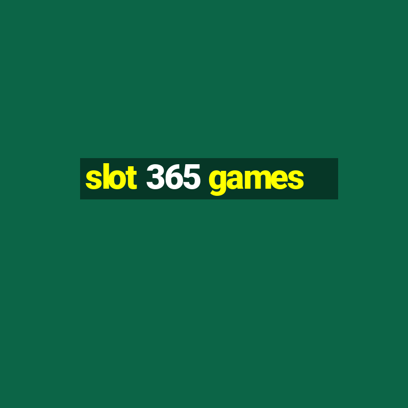 slot 365 games