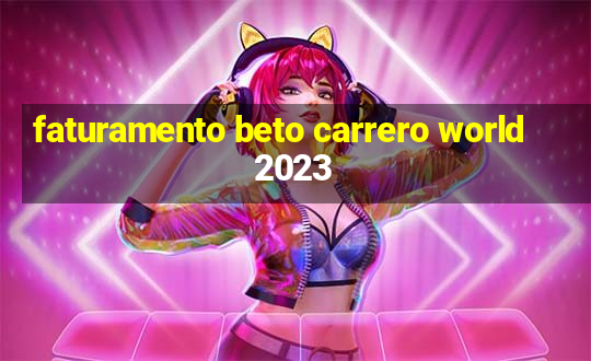 faturamento beto carrero world 2023