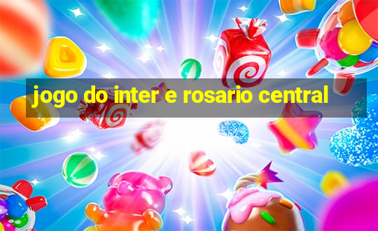 jogo do inter e rosario central