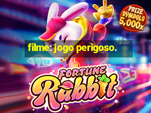 filme: jogo perigoso.