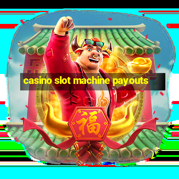 casino slot machine payouts