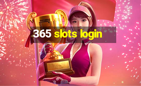 365 slots login