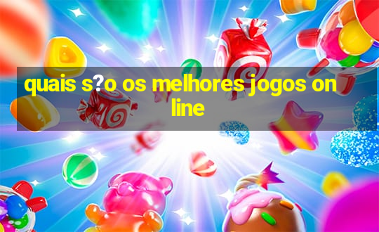 quais s?o os melhores jogos online