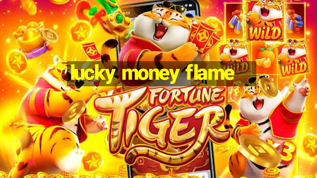 lucky money flame