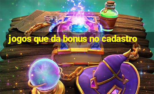 jogos que da bonus no cadastro