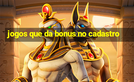 jogos que da bonus no cadastro