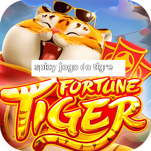 spicy jogo do tigre