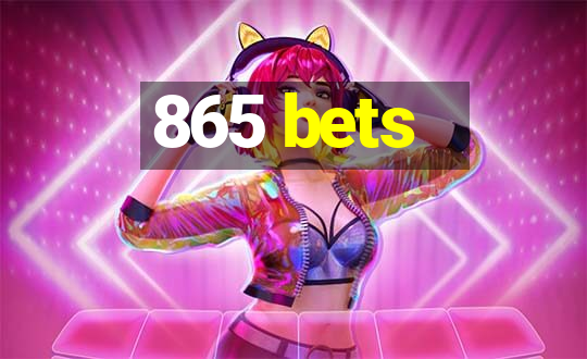 865 bets