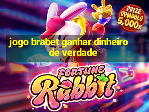 jogo brabet ganhar dinheiro de verdade