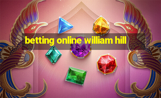 betting online william hill