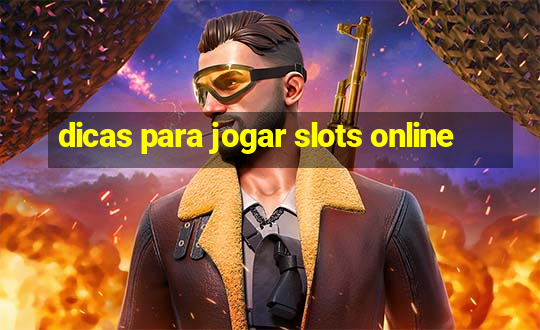 dicas para jogar slots online