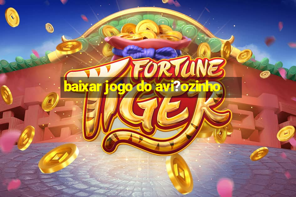 baixar jogo do avi?ozinho