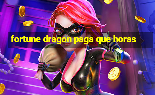 fortune dragon paga que horas